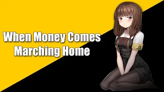 Nightcore - When Money Comes Marching Home