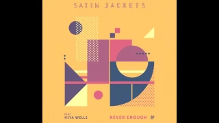 Satin Jackets feat. Niya Wells - Never Enough // Eskimo Recordings