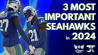 The 3 Most Important Seattle Seahawks of 2024