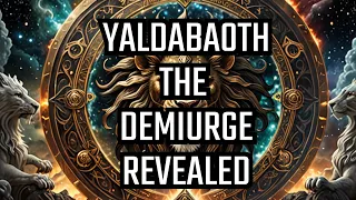 We Learn About Yaldabaoth: The Gnostic Demiurge of Chaos and Creation