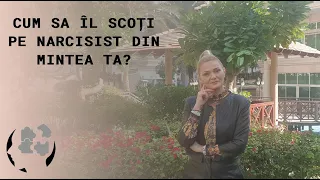 CUM SA IL SCOTI PE NARCISIST DIN MINTEA TA?