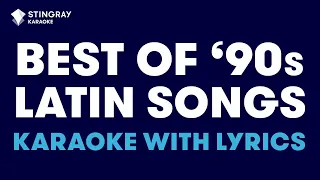 BEST OF '90s LATIN SONGS | Karaoke with Lyrics by @StingrayKaraoke