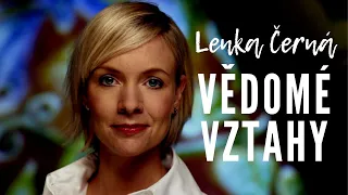 Lenka Černá - Jak vytvářet vědomé vztahy