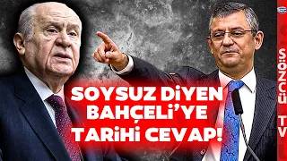 Özgür Özel Devlet Bahçeli'ye Ateş Püskürdü! 'DEVLET BEY SOYUMUZ SELANİK'TEDİR'