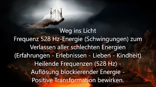 528 Hz - Meditationsmusik für positive Energie - zum Verlassen schlechter Energien - Weg ins Licht