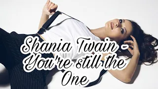 Shania Twain - You're still the One with lyrics