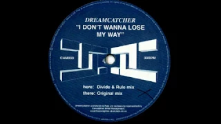 Dreamcatcher - I Don't Wanna Lose My Way (Divide & Rule Remix) [Conception Artist Management 2001]