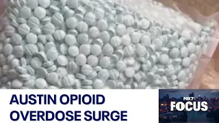 Austin opioid overdose surge: A closer look | FOX 7 Austin