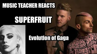 Music Teacher Reacts: SUPERFRUIT - Evolution of Gaga