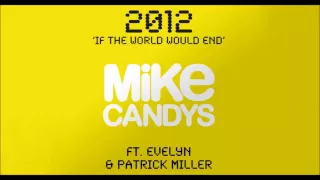 Mike Candys feat. Evelyn & Patrick Miller  - 2012 (If The World Would End) [Radio Mix]