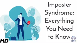 Impostor syndrome, Causes, Signs and Symptoms, Diagnosis and Treatment.