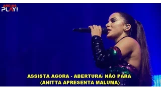 Anitta - Abertura/Não Para (Anitta apresenta Maluma)