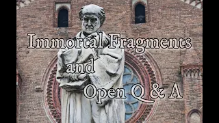 Immortal Fragments and Open Q and A...LIVE