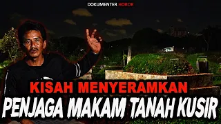 KISAH MISTIS PENJAGA MAKAM TANAH KUSIR PALING SEREM..!!