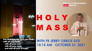 Live 10:15 AM  Holy Mass with Fr Jerry Orbos SVD - October 31  2021 - 31st Sunday in Ordinary Time