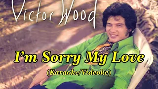 I'm Sorry My Love - As popularized by Victor Wood (Karaoke)