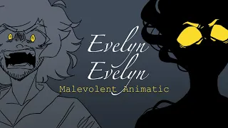 Evelyn Evelyn [Malevolent]