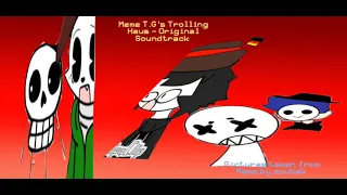 Meme T.G's Trolling Haus - Soundtrack #2 [First Trolling Message]