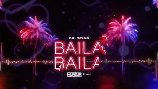 Dr. SWAG - BAILA BAILA (MUNDUR REMIX)