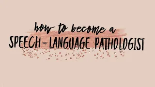 How To Become A Speech-Language Pathologist