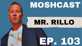 MOSHCAST ep. 103 - MR. RILLO INTERVIEW/ ANDREW TATE/ RAYAN GARCIA/ CHANGE/ DREAM/ MUSIC VS LIFE/