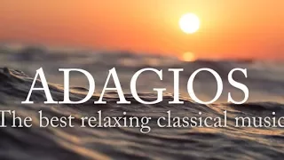 Adagios: Best Relaxing Classical Music