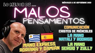 Lo Mejor De Malos Pensamientos Miércoles 6 de Septiembre 2023-MANO EXPRESS ADRIANA Y DAMIÁN 🇺🇾🇪🇸