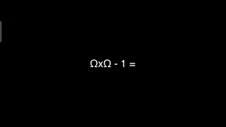 Ω×Ω minus 1 = ?!?