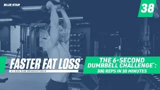 The 6-Second Dumbbell Challenge™: 300 Reps In 30 Minutes Full Body Workout | Faster Fat Loss™