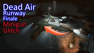 Dead Air Runway Finale Minigun Glitch Explained in Detail. [Tutorial] | Zhytec