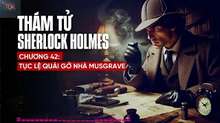 Truyện audio thám tử sherlock homles - Tục lệ quái gở nhà musgarve (Tập 42)