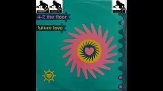 4 2 THE FLOOR - FUTURE LOVE (CULT MIX) 1994