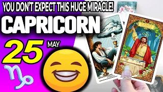 Capricorn ♑️ 🍀YOU DON’T EXPECT THIS HUGE MIRACLE❗️💖 horoscope for today MAY  25 2024 ♑️ #capricorn