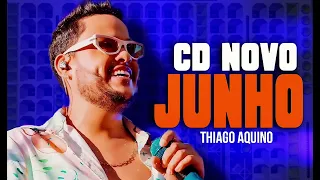 THIAGO AQUINO CD ATUALIZADO JUNHO 2024 MÚSICAS NOVAS REPERTÓRIO LANÇAMENTO