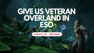 We Need (Optional) Veteran Overland In ESO