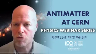 Swansea Physics Webinar series: Antimatter at CERN with Professor Niels Madsen