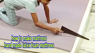 how to make mattress, mattress making process, hand made latex foam mattress....