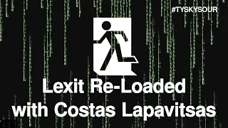 Lexit Re-Loaded with Costas Lapavitsas