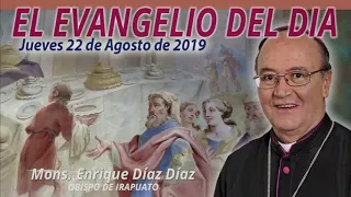 El Evangelio del Día | Mons. Enrique Díaz | 22 de Agosto de 2019