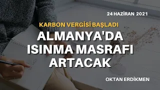 Karbon vergisi: Almanya'da ısınma masrafı artacak - 24 Haziran 2021 Oktan Erdikmen