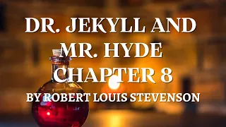 Strange Case of Dr Jekyll and Mr Hyde, Robert Louis Stevenson, Chapter 8: Text on Screen Audiobook