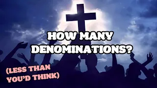 There AREN'T Thousands of Christian Denominations?!