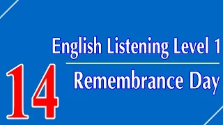 English Listening Level 1 - Lesson 14 - Remembrance Day