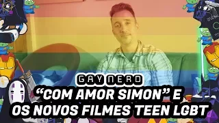 “Com Amor Simon” e os novos filmes teen LGBT - GAY NERD