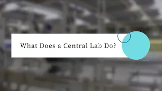 What Does A Central Lab Do?