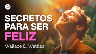 Los SECRETOS de Wallace D. Wattles para el BIENESTAR completo