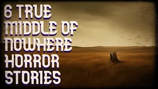 6 true middle of nowhere horror stories