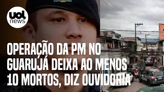 Soldado da Rota morto no Guarujá: Operação da PM deixa ao menos 10 mortos, diz ouvidoria