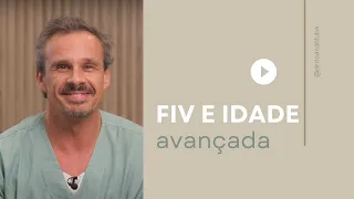 Fertilização in vitro e idade avançada: quais as implicações?