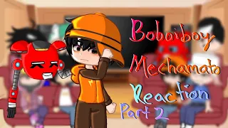 Boboiboy/Mechamato reaction//part 2//(LAZY)